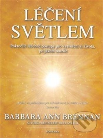Kniha: Léčení světlem (Barbara Ann Brennan). Fontána, 2018 Kniha: Léčení světlem (Barbara Ann Brennan). Fontána, 2018