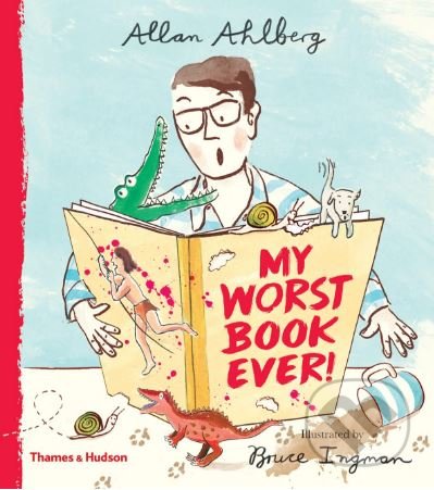 My Worst Book Ever! - Allan Ahlberg,  Bruce Ingman (ilustrácie), Thames & Hudson, 2018