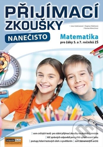 Kniha: Přijímací zkoušky nanečisto - Matematika (Jana Gabčanová). Computer Media, 2018 Kniha: Přijímací zkoušky nanečisto - Matematika (Jana Gabčanová). Computer Media, 2018