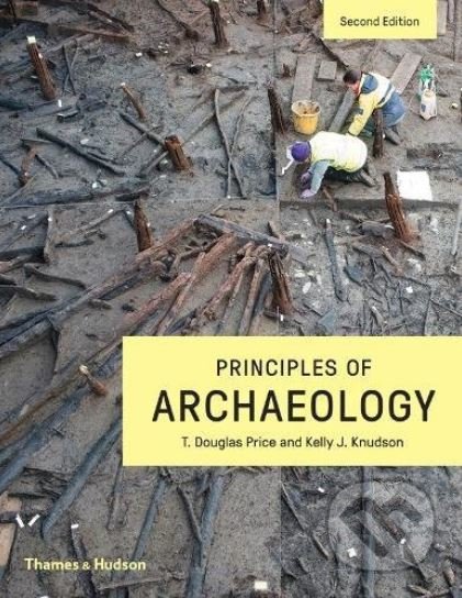 Kniha: Principles of Archaeology (Kelly J. Knudson a T. Douglas Price). Thames & Hudson, 2018 Kniha: Principles of Archaeology (Kelly J. Knudson a T. Douglas Price). Thames & Hudson, 2018