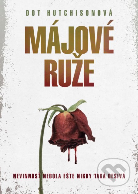 Kniha: Májové ruže (Dot Hutchison). XYZ, 2018 Kniha: Májové ruže (Dot Hutchison). XYZ, 2018