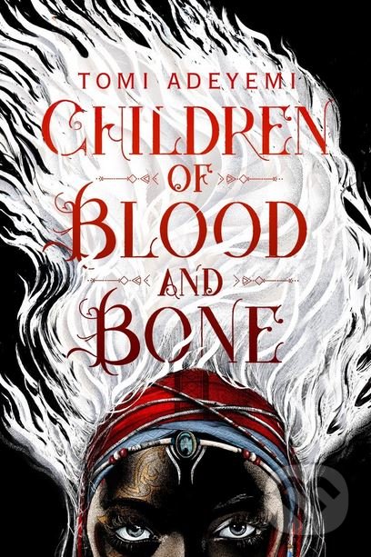 Kniha: Children of Blood and Bone (Tomi Adeyemi). MacMillan, 2018 Kniha: Children of Blood and Bone (Tomi Adeyemi). MacMillan, 2018