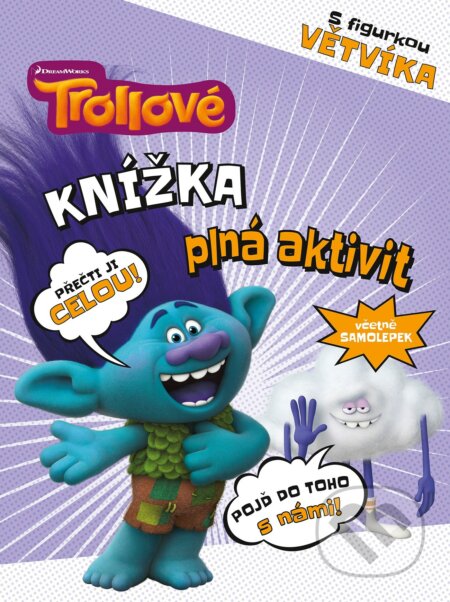 Kniha: Trollové: Knížka plná aktivit s figurkou Větvíka (Egmont ČR). Egmont ČR, 2018 Kniha: Trollové: Knížka plná aktivit s figurkou Větvíka (Egmont ČR). Egmont ČR, 2018