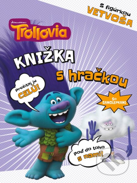 Kniha: Trollovia: Knižka s hračkou Vetvoš (Egmont SK). Egmont SK, 2018 Kniha: Trollovia: Knižka s hračkou Vetvoš (Egmont SK). Egmont SK, 2018