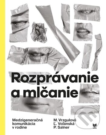 Kniha: Rozprávanie a mlčanie (Autorský kolektív). VEDA, 2017 Kniha: Rozprávanie a mlčanie (Autorský kolektív). VEDA, 2017