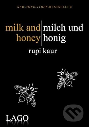 Kniha: Milch und Honig (Rupi Kaur). LAGO, 2017 Kniha: Milch und Honig (Rupi Kaur). LAGO, 2017