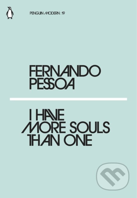 Kniha: I Have More Souls Than One (Fernando Pessoa). Penguin Books, 2018 Kniha: I Have More Souls Than One (Fernando Pessoa). Penguin Books, 2018