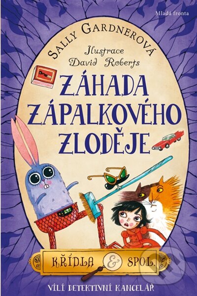 Kniha: Záhada zápalkového zloděje (Sally Gardner). Mladá fronta, 2018 Kniha: Záhada zápalkového zloděje (Sally Gardner). Mladá fronta, 2018