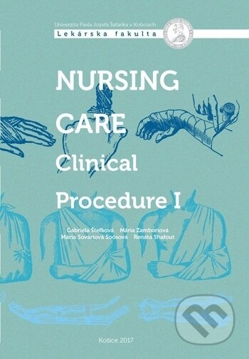 Kniha: Nursing Care - Clinical Procedure I. (Gabriela Štefková, Mária Zamboriová, Mária Sováriová Soósová a Renáta Shafout). Univerzita Pavla Jozefa Šafárika v Košiciach, 2017 Kniha: Nursing Care - Clinical Procedure I. (Gabriela Štefková, Mária Zamboriová, Mária Sováriová Soósová a Renáta Shafout). Univerzita Pavla Jozefa Šafárika v Košiciach, 2017