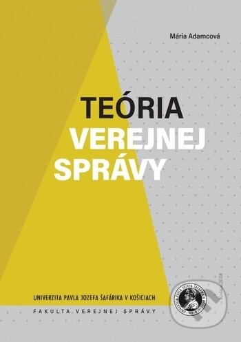 Kniha: Teória verejnej správy (Mária Adamcová). Univerzita Pavla Jozefa Šafárika v Košiciach, 2018 Kniha: Teória verejnej správy (Mária Adamcová). Univerzita Pavla Jozefa Šafárika v Košiciach, 2018