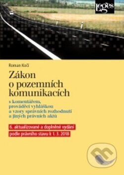 Kniha: Zákon o pozemních komunikacích (Roman Kočí). Leges, 2018 Kniha: Zákon o pozemních komunikacích (Roman Kočí). Leges, 2018