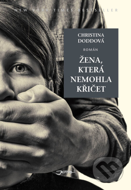 Kniha: Žena, která nemohla křičet (Christina Dodd). Jota, 2018 Kniha: Žena, která nemohla křičet (Christina Dodd). Jota, 2018