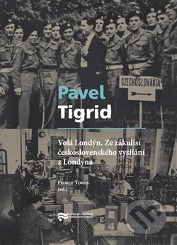Kniha: Volá Londýn (Pavel Tigrid). Ústav pro studium totalitních režimů, 2018 Kniha: Volá Londýn (Pavel Tigrid). Ústav pro studium totalitních režimů, 2018