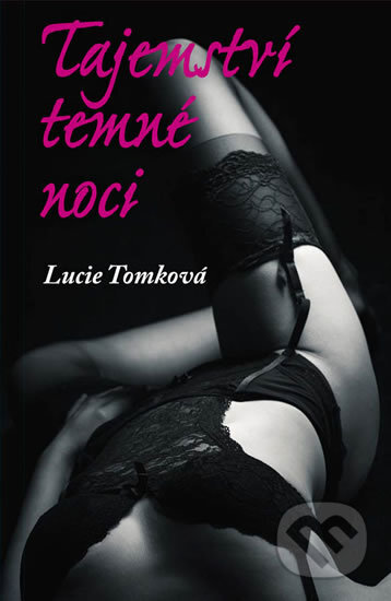 Kniha: Tajemství temné noci (Lucie Tomková). Věra Nosková, 2018 Kniha: Tajemství temné noci (Lucie Tomková). Věra Nosková, 2018