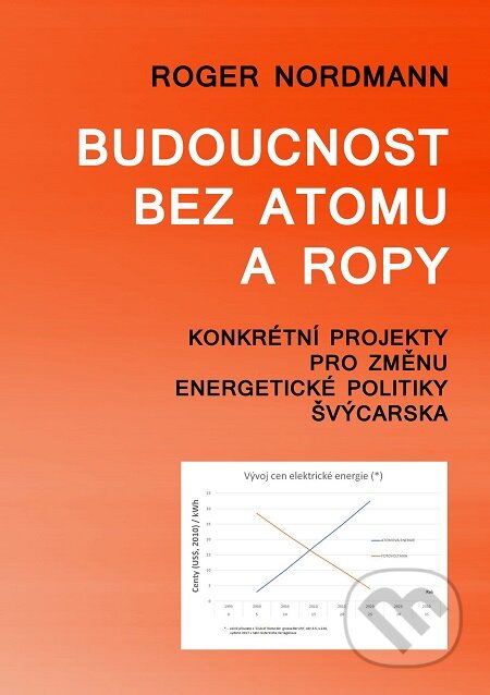 E-kniha: Budoucnost bez atomu a ropy (Roger Nordmann). E-knihy jedou E-kniha: Budoucnost bez atomu a ropy (Roger Nordmann). E-knihy jedou
