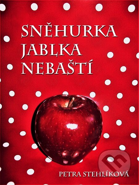 E-kniha: Sněhurka jablka nebaští (Petra Stehlíková). E-knihy jedou E-kniha: Sněhurka jablka nebaští (Petra Stehlíková). E-knihy jedou