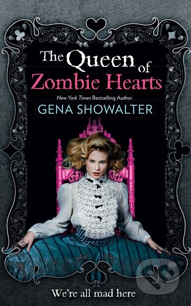 Kniha: The Queen of Zombie Hearts (Gena Showalter). HarperCollins, 2014 Kniha: The Queen of Zombie Hearts (Gena Showalter). HarperCollins, 2014