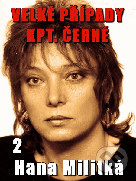 E-kniha: Velké případy kpt. Černé 2 (Hana Militká). E-knihy jedou E-kniha: Velké případy kpt. Černé 2 (Hana Militká). E-knihy jedou