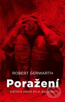 Kniha: Poražení (Robert Gerwarth). Paseka, 2018 Kniha: Poražení (Robert Gerwarth). Paseka, 2018