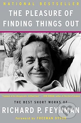 Kniha: The Pleasure of Finding Things Out (Richard P. Feynman). Basic Books, 2005 Kniha: The Pleasure of Finding Things Out (Richard P. Feynman). Basic Books, 2005