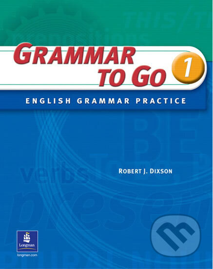 Kniha: Grammar To Go, Level 1 (J. Robert Dixson). Pearson, 2004 Kniha: Grammar To Go, Level 1 (J. Robert Dixson). Pearson, 2004