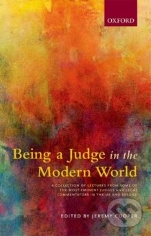 Kniha: Being a Judge in the Modern World (Jeremy Cooper). Oxford University Press, 2017 Kniha: Being a Judge in the Modern World (Jeremy Cooper). Oxford University Press, 2017