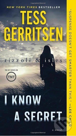 Kniha: I Know a Secret: A Rizzoli & Isles Novel (Tess Gerritsenová). Ballantine, 2018 Kniha: I Know a Secret: A Rizzoli & Isles Novel (Tess Gerritsenová). Ballantine, 2018