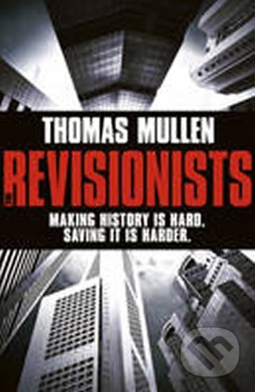 Kniha: The Revisionists (Thomas Mullen). Hodder and Stoughton, 2012 Kniha: The Revisionists (Thomas Mullen). Hodder and Stoughton, 2012