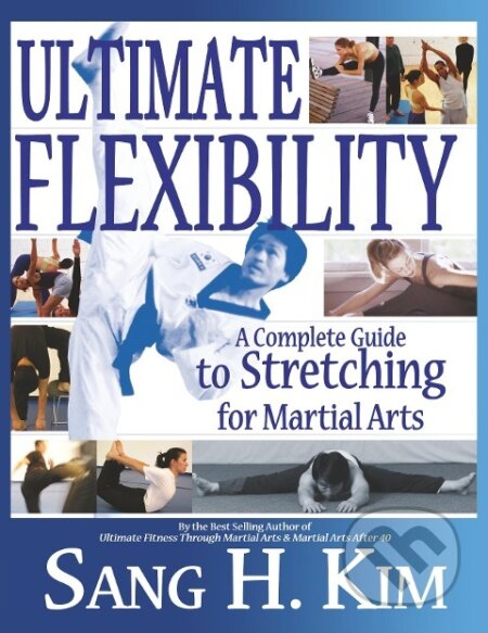 Kniha: Ultimate Flexibility (Sang H. Kim). , 2004 Kniha: Ultimate Flexibility (Sang H. Kim). , 2004