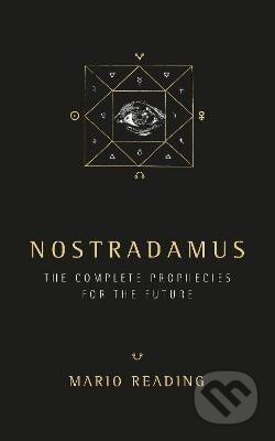Kniha: Nostradamus : The Complete Prophesies for the Future (Mario Reading). , 2016 Kniha: Nostradamus : The Complete Prophesies for the Future (Mario Reading). , 2016