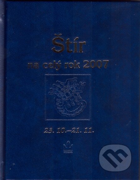 Kniha: Štír na celý rok 2007 (Autorský kolektiv). Baronet, 2006 Kniha: Štír na celý rok 2007 (Autorský kolektiv). Baronet, 2006