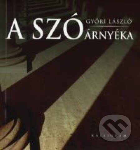 Kniha: A szó árnyéka (László Győri). Kalligram, 2010 Kniha: A szó árnyéka (László Győri). Kalligram, 2010