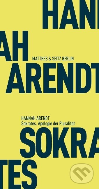 Kniha: Sokrates. Apologie der Pluralität (Hannah Arendt). , 2016 Kniha: Sokrates. Apologie der Pluralität (Hannah Arendt). , 2016