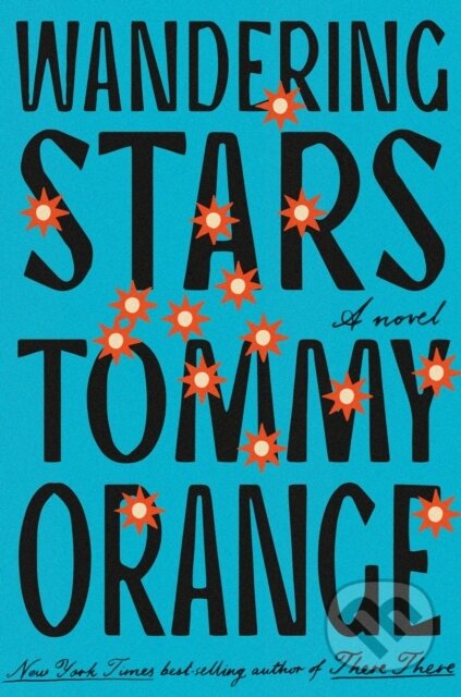 Kniha: Wandering Stars (Tommy Orange). Alfred A. Knopf, 1900 Kniha: Wandering Stars (Tommy Orange). Alfred A. Knopf, 1900