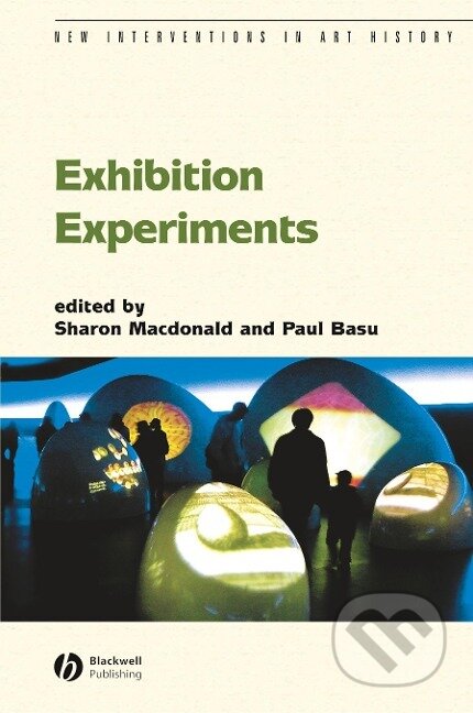 Kniha: Macdonald, S: Exhibition Experiments (Paul Baru). John Wiley & Sons, 2007 Kniha: Macdonald, S: Exhibition Experiments (Paul Baru). John Wiley & Sons, 2007