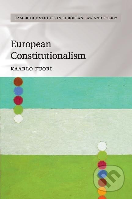 Kniha: European Constitutionalism (Kaarlo Tuori). Cambridge University Press, 2016 Kniha: European Constitutionalism (Kaarlo Tuori). Cambridge University Press, 2016