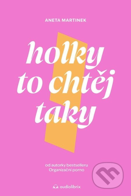 Kniha: Holky to chtěj taky (Aneta Martinek). Audiolibrix, 2025 Kniha: Holky to chtěj taky (Aneta Martinek). Audiolibrix, 2025