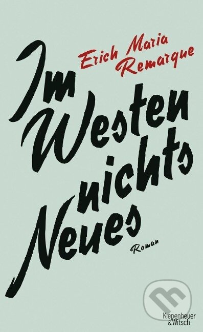 Kniha: Im Westen Nichts Neues (E. M. Remarque). Kiepenheuer and Witsch, 2013 Kniha: Im Westen Nichts Neues (E. M. Remarque). Kiepenheuer and Witsch, 2013