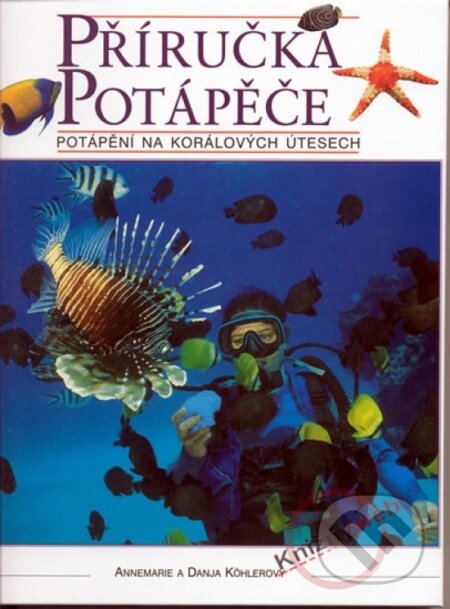 Kniha: Příručka potápěče (neuvedený autor). Svojtka&Co., 2003 Kniha: Příručka potápěče (neuvedený autor). Svojtka&Co., 2003