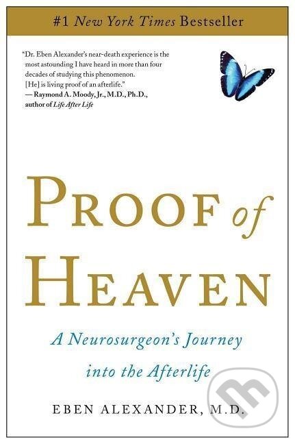 Kniha: Proof of Heaven (Eben Alexander). Simon & Schuster, 2012 Kniha: Proof of Heaven (Eben Alexander). Simon & Schuster, 2012