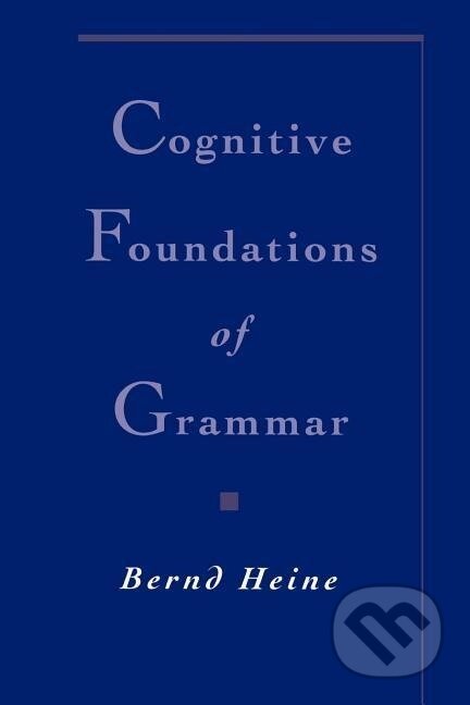 Kniha: Cognitive Foundations of Grammar (Bernd Heine). Oxford University Press, 1997 Kniha: Cognitive Foundations of Grammar (Bernd Heine). Oxford University Press, 1997