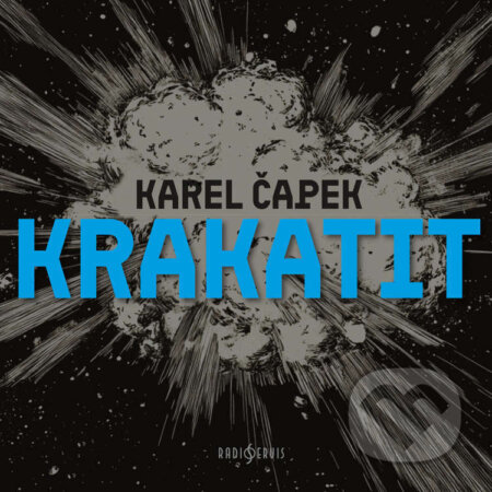 Audiokniha: Krakatit (Karel Čapek). Radioservis, 2025 Audiokniha: Krakatit (Karel Čapek). Radioservis, 2025
