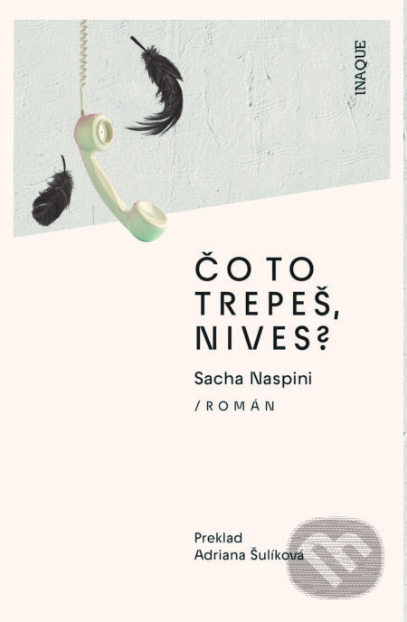 E-kniha: Čo to trepeš, Nives? (Sacha Naspini). Inaque, 2025 E-kniha: Čo to trepeš, Nives? (Sacha Naspini). Inaque, 2025