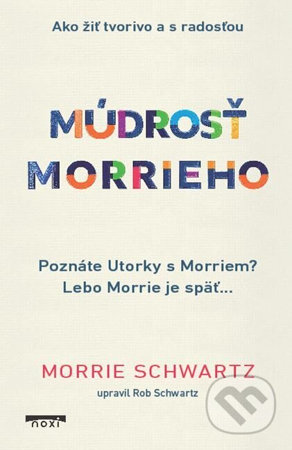 E-kniha: Múdrosť Morrieho (Morrie Schwartz). NOXI, 2025 E-kniha: Múdrosť Morrieho (Morrie Schwartz). NOXI, 2025