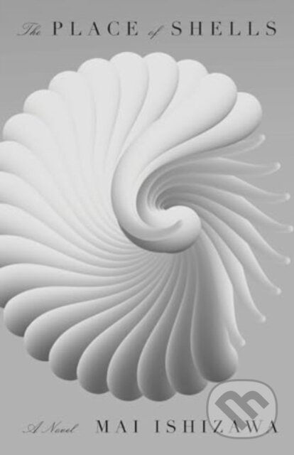 Kniha: The Place of Shells (Mai Ishizawa). New Directions, 2025 Kniha: The Place of Shells (Mai Ishizawa). New Directions, 2025