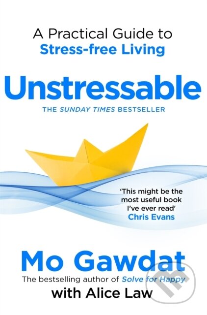 Kniha: Unstressable (Mo Gawdat a Alice Law). Pan Macmillan, 2025 Kniha: Unstressable (Mo Gawdat a Alice Law). Pan Macmillan, 2025