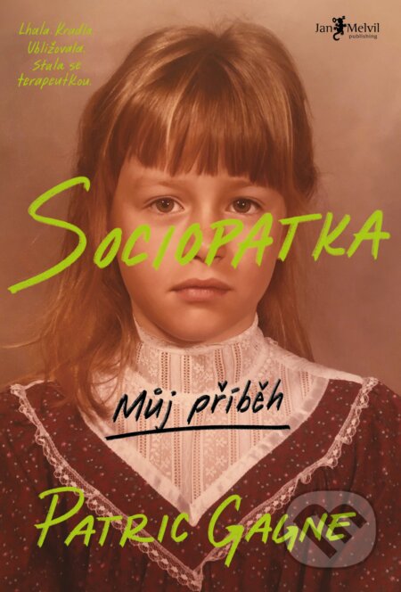 Kniha: Sociopatka (český jazyk) (Patric Gagne). Jan Melvil publishing, 2025 Kniha: Sociopatka (český jazyk) (Patric Gagne). Jan Melvil publishing, 2025