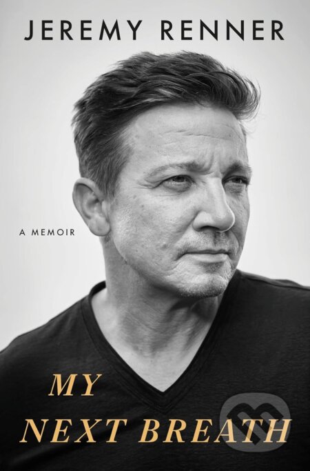 Kniha: My Next Breath (Jeremy Renner). Gallery, 2025 Kniha: My Next Breath (Jeremy Renner). Gallery, 2025