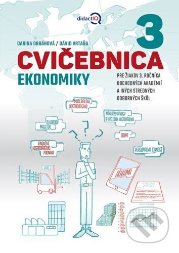 Kniha: Cvičebnica ekonomiky 3 (Darina Orbánová a Dávid Vrtaňa). Didactiq s.r.o, 2025 Kniha: Cvičebnica ekonomiky 3 (Darina Orbánová a Dávid Vrtaňa). Didactiq s.r.o, 2025