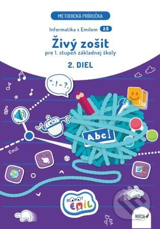 Kniha: Živý zošit 2. diel - pre 1.stupeň základnej školy (metodická príručka) (Andrej Blaho a Ivan Kalaš). Indícia, s.r.o., 2024 Kniha: Živý zošit 2. diel - pre 1.stupeň základnej školy (metodická príručka) (Andrej Blaho a Ivan Kalaš). Indícia, s.r.o., 2024